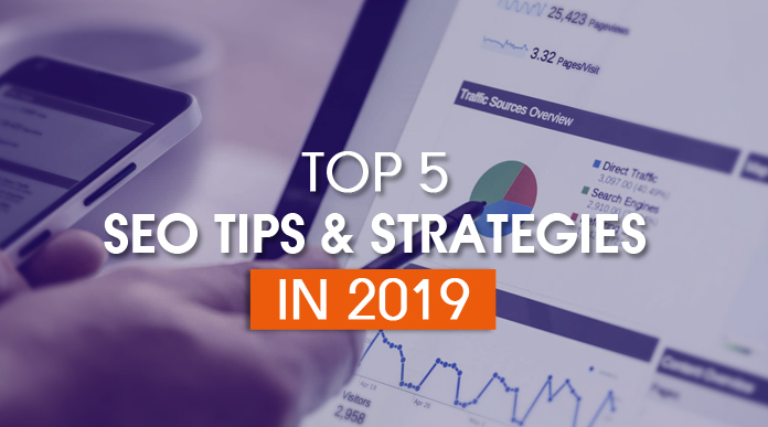 TOP 5 SEO TIPS & STRATEGIES IN 2019