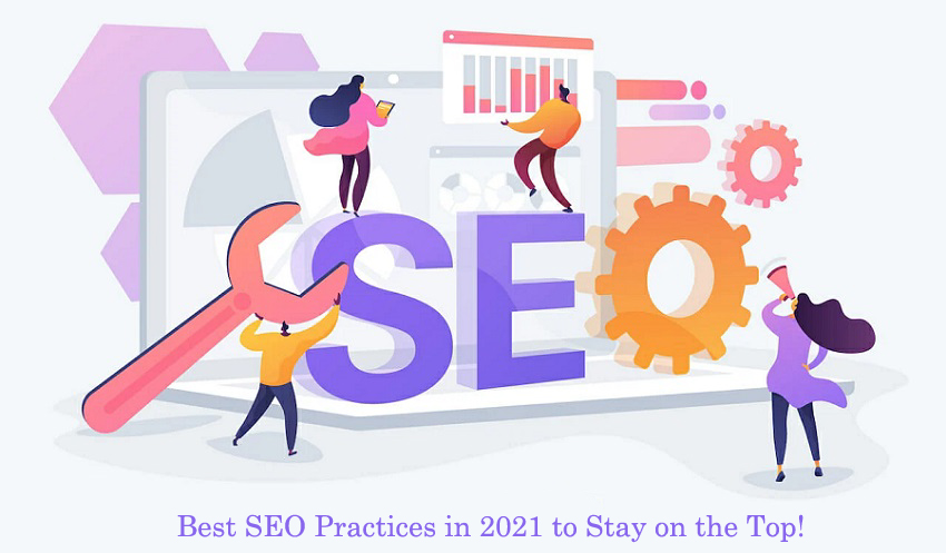 Best SEO Practices in 2021 to Stay on the Top