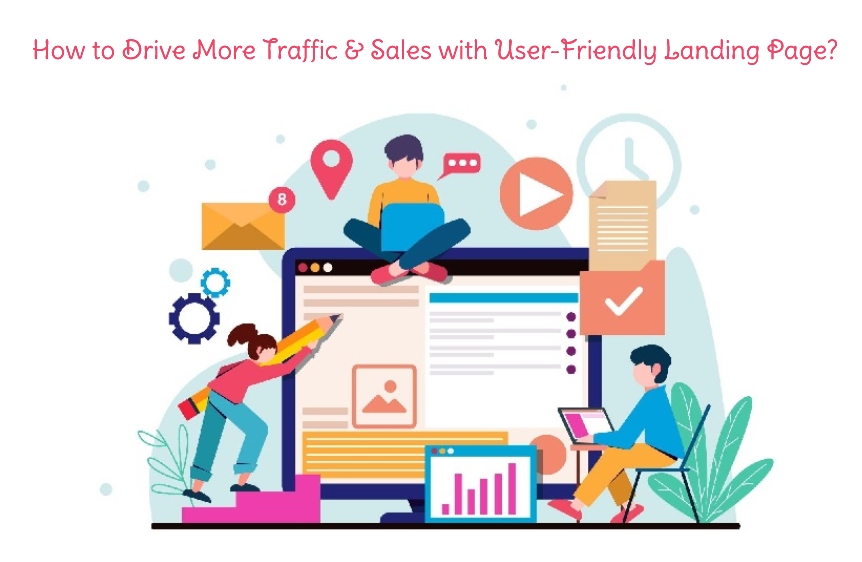 How to Drive More Traffic & Sales with User-Friendly Landing Page