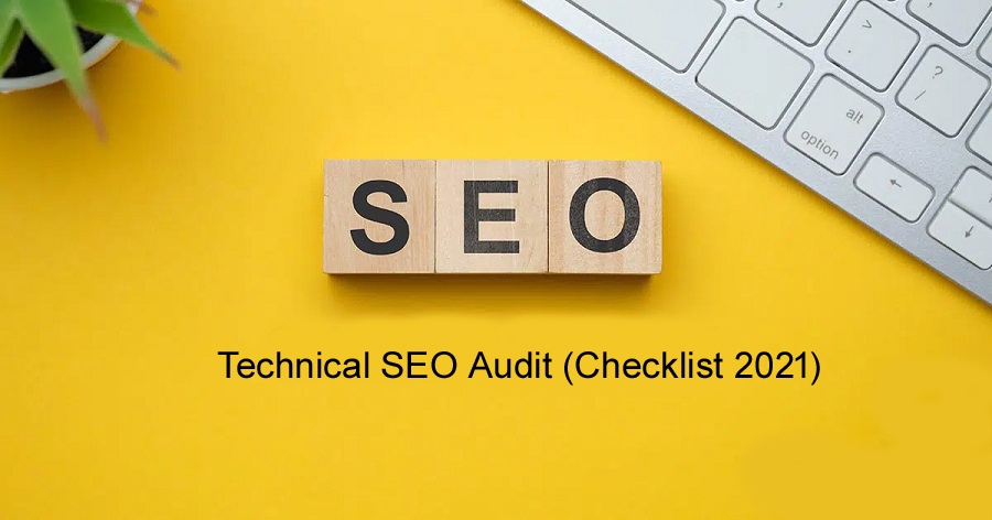 How To Perform Technical SEO Audit (Checklist For 2021)