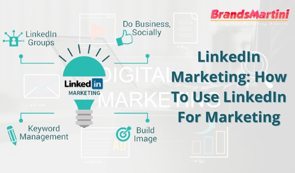 LinkedIn marketing how to use LinkedIn for marketing
