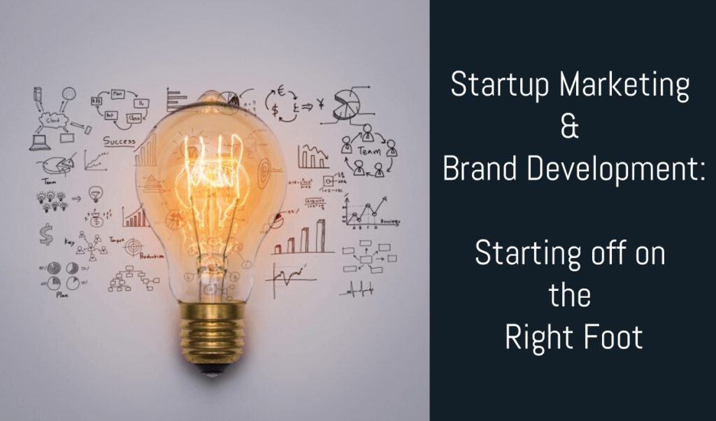 Startup Marketing & Brand Development - Starting Off on the Right Foot