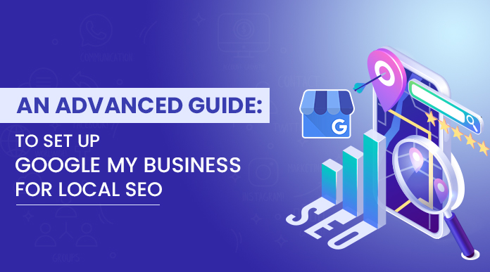advanced guide to setup google my business