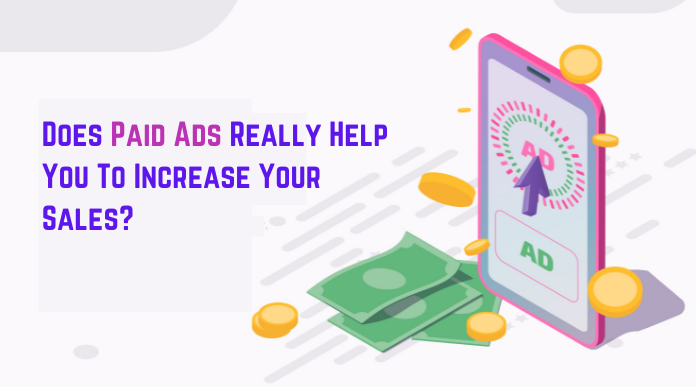 Does Paid Ads Really Help You To Increase Your Sales