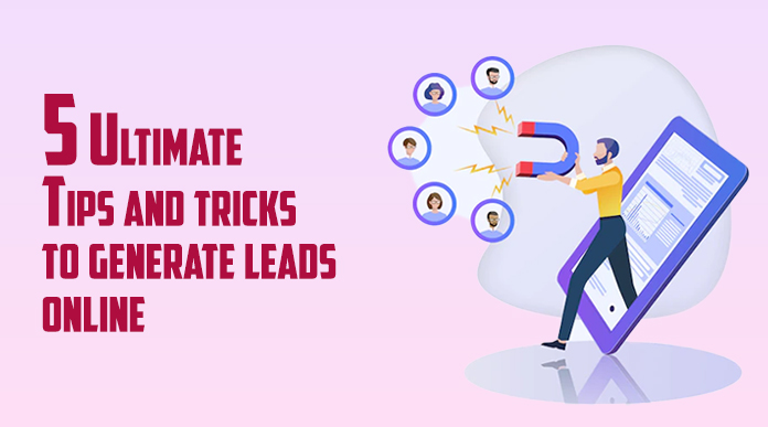 5 Ultimate Tips and tricks to generate leads online